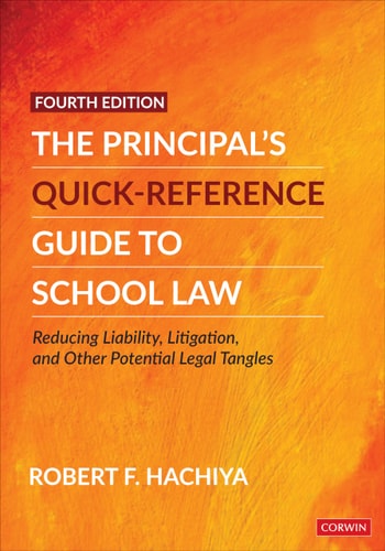 The Principal's Quick-Reference Guide to School Law: Reducing Liability, Litigation, and Other Potential Legal Tangles