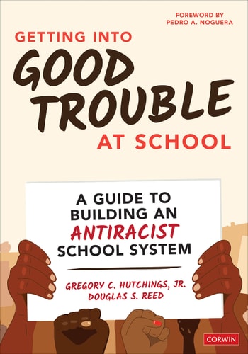 Getting Into Good Trouble at School A Guide to Building an Antiracist School System