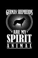 German Shepherds Are My Spirit Animal The Ultimate German Shepherd Doodle Notebook. This Is a 6X9 102 Page Journal For: Anyone That Loves German Shepherds Or Just Loves Dogs