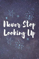 Never Stop Looking Up Blank Lined Notebook ( Universe ) Blue