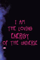 I Am The Loving Energy Of The Universe Blank Lined Notebook ( Universe ) Purple Dust