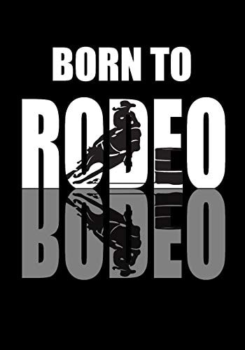 Born To Rodeo Notebook For Rodeo Lovers