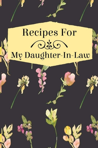 Recipes for My Daughter-In-Law Blank Journal to Write In