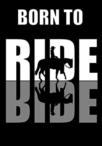 Born To Ride Notebook For People Who Love To Ride Horses