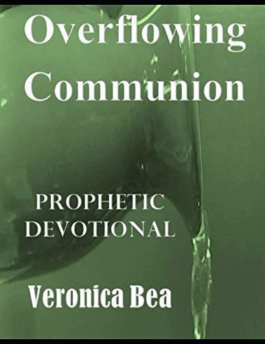 Overflowing Communion Prophetic Devotional