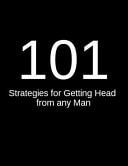 101 Strategies for Getting Head from Any Man Funny Fake Book Cover Notebook for Shelves and Carrying in Public - Blank Lined Journal