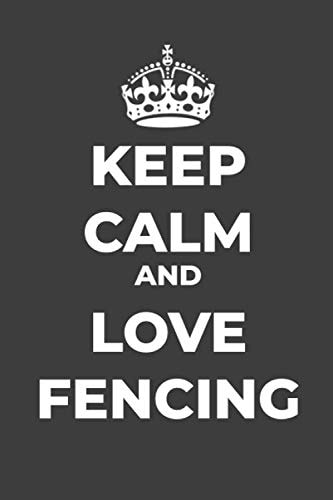 Keep Calm And Love Fencing: Composition Journal, Rules, Blank Lined Journal, Diary