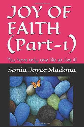 JOY of FAITH(Part-1) You Have Only One Life So Live It!