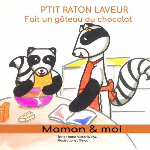P'tit Raton laveur fait un gâteau au chocolat maman & moi