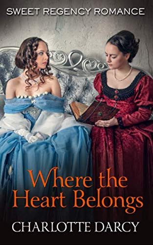 Where the Heart Belongs: Sweet Regency Romance