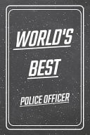 World's Best Police Officer Police Officer Dot Grid Notebook, Planner Or Journal Size 6 X 9 110 Dotted Pages Office Equipment, Supplies Funny Police Officer Gift Idea for Christmas Or Birthday