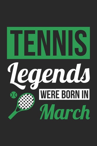 Tennis Notebook - Tennis Legends Were Born in March - Tennis Journal - Birthday Gift for Tennis Player