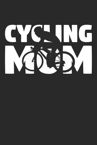 Mom Cycling Notebook: Cycling Mom - Cycling Training Journal - Gift for Cyclist - Cycling Diary Medium College-Ruled Journey Diary, 110 Page, Lined, 6x9