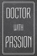 Doctor with Passion Doctor Dot Grid Notebook, Planner Or Journal Size 6 X 9 110 Dotted Pages Office Equipment, Supplies Funny Doctor Gift Idea for Christmas Or Birthday