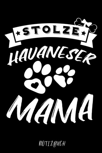 Stolze Havaneser Mama Notizbuch Für Havaneser Hundebesitzer Tagebuch Für Havanese Welpen and Hundeschule Notizen, Fortschritte and Termine Zum Hundetraining 120 Seiten in 6x9' , Punkteraster