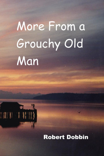 More from a Grouchy Old Man