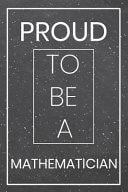 Proud to Be a Mathematician Mathematician Dot Grid Notebook, Planner Or Journal Size 6 X 9 110 Dotted Pages Office Equipment, Supplies Funny Mathematician Gift Idea for Christmas Or Birthday