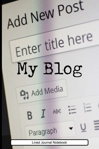 My Blog Paperback Notebook / Journal for Bloggers and Content Creators with 120 Lined Pages 6 X 9