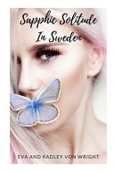 Sapphic Solitude In Sweden An Erotic FFM Menage Steamy Romance