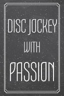 Disc Jockey with Passion Disc Jockey Dot Grid Notebook, Planner Or Journal Size 6 X 9 110 Dotted Pages Office Equipment, Supplies Funny Disc Jockey Gift Idea for Christmas Or Birthday