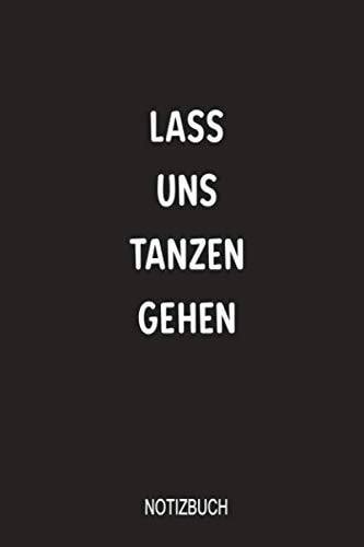 Lass Uns Tanzen Gehen Notizbuch Liniert 110 Seiten 6x9 Skizzenheft. Optimal Auch Als Zeichenbuch, Blankobuch, Notizbuch, Tagebuch