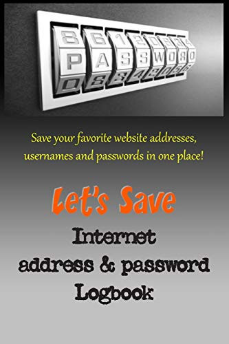 Let's Save Internet Address & Password Logbook No More Internet Headaches! Keep All Your User Names and Passwords