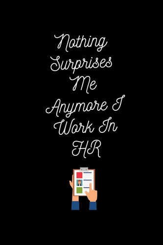 Nothing Surprises Me Anymore I Work in HR Blank Lined Notebook Journal & Planner Appreciation Gift Funny HR Department Gift Notebook