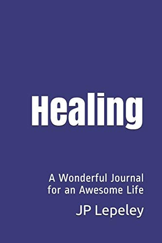 Healing A Wonderful Journal for an Awesome Life