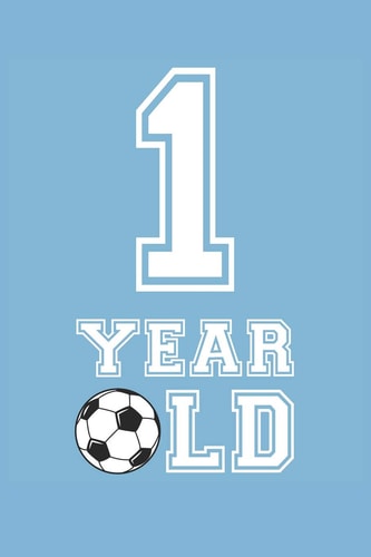 Soccer Notebook - 1 Year Old Soccer Journal - 1st Birthday Gift for Soccer Player - Soccer Diary Medium College-Ruled Journey Diary, 110 Page, Lined, 6x9