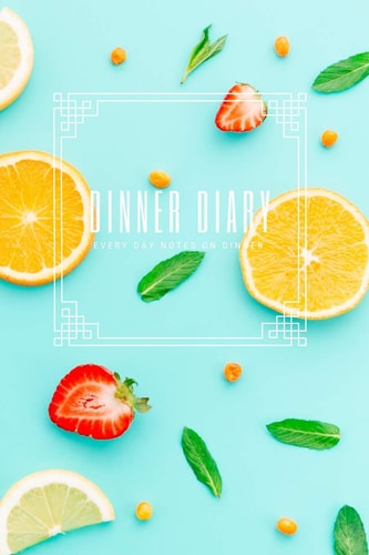 Dinner Diary: Every Day Notes on Dinner A 6 X 9 Lined Dinner Log