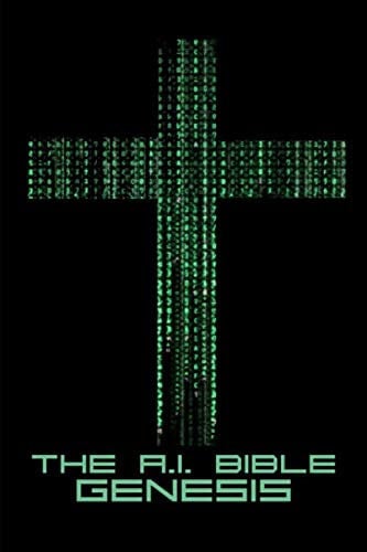 The A.I. Bible Genesis: Generated by Google's TensorFlow Artificial Intelligence Engine