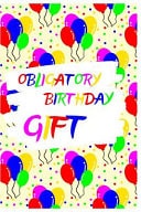 Obligatory Birthday Gift Funny Notebook/Journal Gift for Family Member Birthday (6x9 Inch 15. 24x22. 86 Cm) Lined Paper 120 Pages (WHITE&COLORFUL Design)