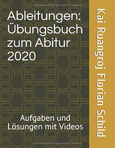 Ableitungen: Übungsbuch zum Abitur 2020: Aufgaben und Lösungen mit Videos (German Edition)