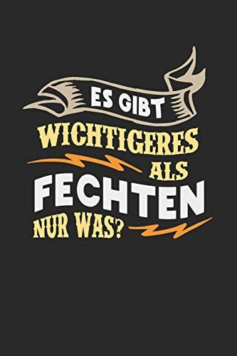 Es Gibt Wichtigeres Als Fechten Nur Was? Notizbuch A5 Gepunktet (dotgrid) 120 Seiten, Notizheft / Tagebuch / Reise Journal, Perfektes Geschenk Für Fechter