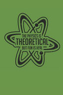 The Physics Is Theoretical But Fun Is Real A5 Karo I Physik Notizbuch I Schulheft I Physiklehrer I Nerd