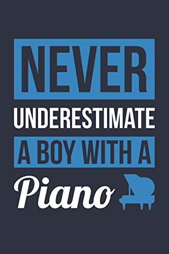 Funny Piano Notebook - Never Underestimate a Boy with a Piano - Gift for Piano Player - Piano Diary Medium College-Ruled Journey Diary, 110 Page, Lined, 6x9 (15. 2 X 22. 9 Cm)