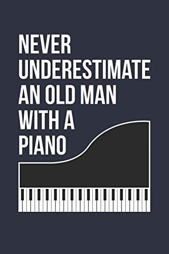 Funny Piano Notebook - Never Underestimate an Old Man with a Piano - Gift for Piano Player - Piano Diary Medium College-Ruled Journey Diary, 110 Page, Lined, 6x9 (15. 2 X 22. 9 Cm)