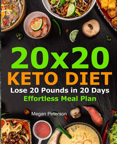 20x20 Keto Diet Lose 20 Pounds in 20 Days Effortless Meal Plan