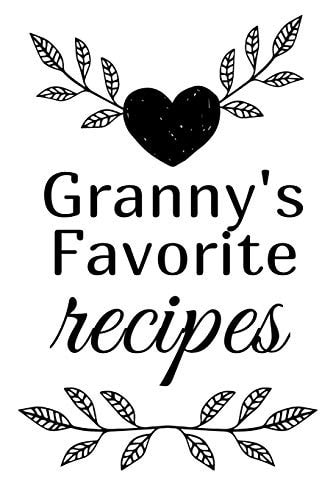 Granny's Favorite Recipes Blank Write in Custom Cookbook