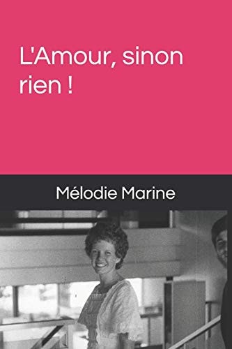 L' Amour, Sinon Rien !