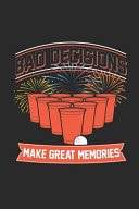 Bad Decisions Make Great Memories Dotted Bullet Grid Notebook / Journal (6 X 9) - Funny Notebook for Friends and Family