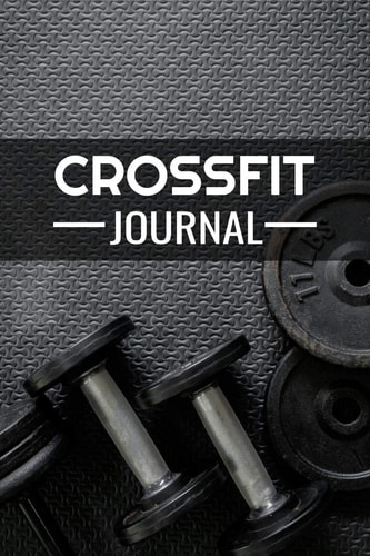 Crossfit Journal WOD Log Book - Cross Training Exercise Planner - Track +150 WODs & Personal Records - Easy-To-Carry (6 X9 , 100 Pages)