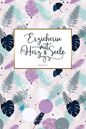 Erzieherin Mit Herz and Seele Notizbuch 120 Blanko Seiten Mit Hilfreichem Punktraster | Als Liebevolle Geschenkidee Für Erzieherinnen | Soft Cover | Coverdesign: Garden Sunset