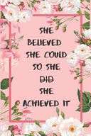 She Believed She Could So She D̶i̶d̶ She Achieved It Ruled 6×9 120 Pages, Best She Believed She Could So She Did Journal and She Believed She Could Notebook