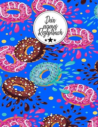 Dein eigenes Rezeptbuch: Meine Rezepte | Mein Eigenes Rezept Notizbuch | Küchenhelfer | Rezeptbuch | Rezeptnotizbuch | Softcover | 8.5x11'' ( 21,59 x 27,94 cm) | Donot Cover (German Edition)