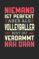 Niemand Ist Perfekt Aber ALS Volleyballer Bist du Verdammt Nah Dran Notizbuch A5 Dotgrid Gepunktet 120 Seiten, Notizheft / Tagebuch / Reise Journal, Perfektes Geschenk Für Volleyballer