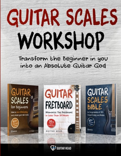Guitar Scales Workshop 3 in 1 How To Solo Like a Guitar God Even If You Don't Know Where to Start + A Simple Way to Create Your Very First Solo