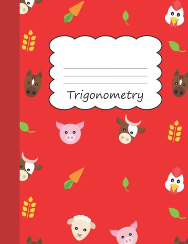 Trigonometry: Animal Farm Large Blank Primary Draw & Write Storybook Paper | Horse Sheep Pig Cow Carrot Livestock Farming & Zoo Red Cover | Story Book ... a tale, be creative | Cattle Farmer Farmhouse