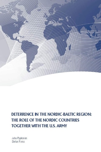 Deterrence in the Nordic-Baltic Region The Role of the Nordic Countries Together with the U. S. Army
