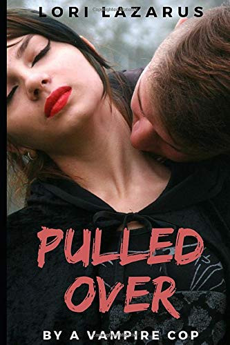 Pulled Over by a Vampire Cop A Paranormal Contemporary Romance